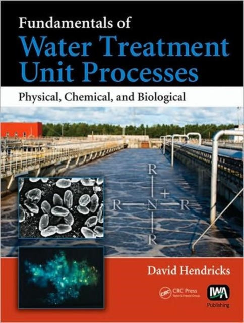 Book cover of: Fundamentals of Water Treatment Unit Processes. By: David W. Hendricks