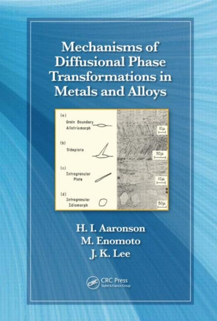 Book cover of: Mechanisms of Diffusional Phase Transformations in Metals and Alloys. By: Hubert I. Aaronson