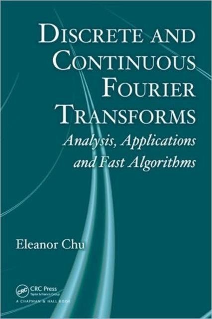 Book cover of: Discrete and Continuous Fourier Transforms. By: Eleanor Chin-hwa Chu, Eleanor Chu