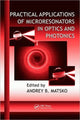 Book cover of: Practical Applications of Microresonators in Optics and Photonics. By: Andrey Matsko