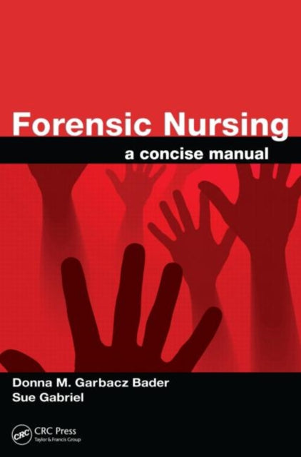 Book cover of: Forensic Nursing. By: Donna Marie Bader, Donna M. Garbacz Bader