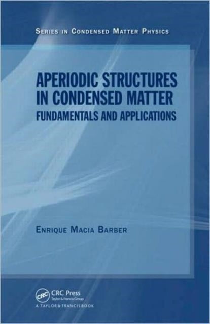 Book cover of: Aperiodic Structures in Condensed Matter. By: Enrique Macia Barber