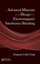 Book cover of: Advanced Materials and Design for Electromagnetic Interference Shielding. By: Colin Tong