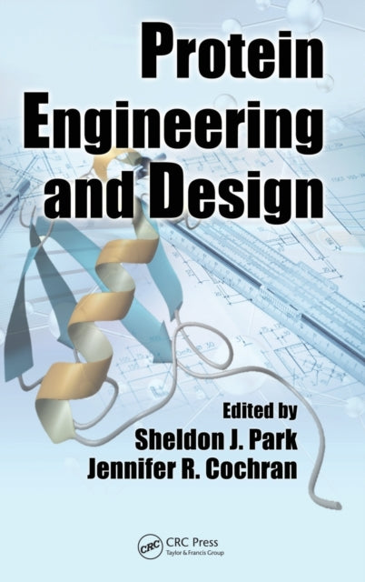 Book cover of: Protein Engineering and Design. By: Sheldon J. Park
