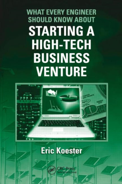 Book cover of: What Every Engineer Should Know About Starting a High-Tech Business Venture. By: Eric Koester