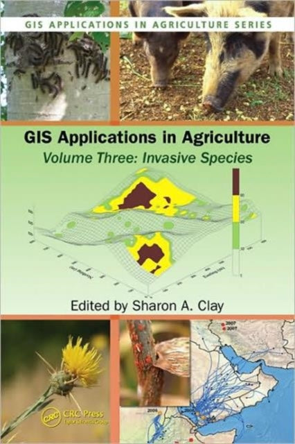 Book cover of: GIS Applications in Agriculture, Volume Three. By: Sharon A. Clay, Sharon Clay