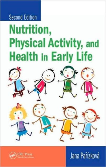 Book cover of: Nutrition, Physical Activity, and Health in Early Life. By: Jana Pařízková