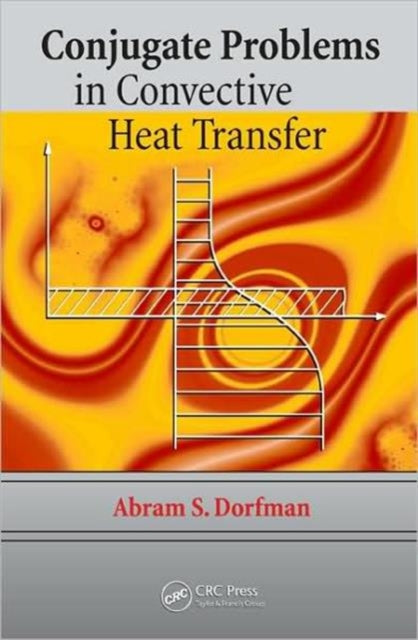 Book cover of: Conjugate Problems in Convective Heat Transfer. By: A. Sh Dorfman