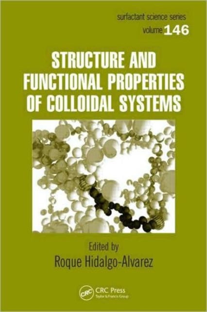 Book cover of: Structure and Functional Properties of Colloidal Systems. By: Roque Hidalgo-Álvarez