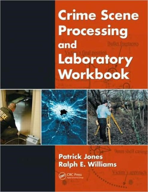Book cover of: Crime Scene Processing and Laboratory Workbook. By: Patrick Jones