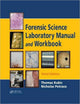 Book cover of: Forensic Science Laboratory Manual and Workbook. By: Thomas Kubic