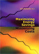Book cover of: Maximizing Energy Savings and Minimizing Energy Costs