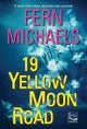 Book cover of: 19 Yellow Moon Road. By: Fern Michaels