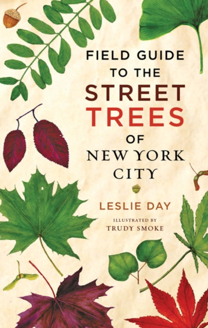 Book cover of: Field Guide to the Street Trees of New York City. By: Leslie Day