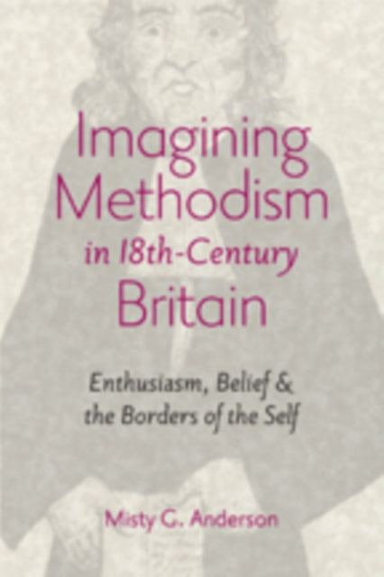 Book cover of: Imagining Methodism in Eighteenth-Century Britain. By: Misty G. Anderson