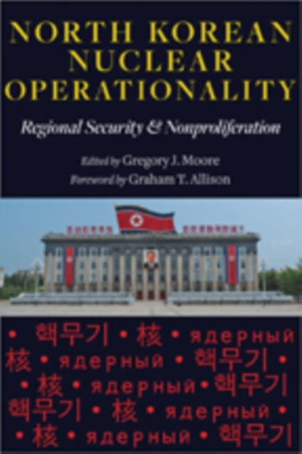 Book cover of: North Korean Nuclear Operationality. By: Gregory J. Moore