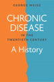Book cover of: Chronic Disease in the Twentieth Century. By: George Weisz