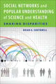 Book cover of: Social Networks and Popular Understanding of Science and Health. By: Brian G. Southwell