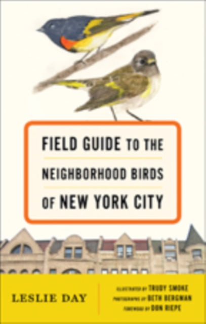 Book cover of: Field Guide to the Neighborhood Birds of New York City. By: Leslie Day