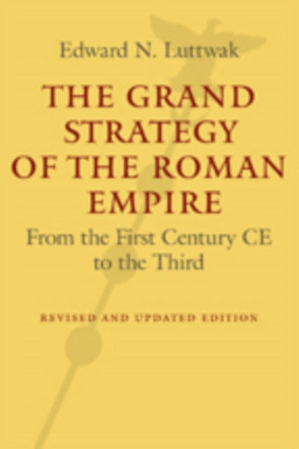 Book cover of: Grand Strategy of the Roman Empire. By: Edward N. Luttwak