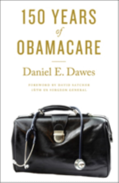 Book cover of: 150 Years of ObamaCare. By: Daniel E. Dawes