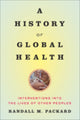 Book cover of: History of Global Health. By: Randall M. Packard