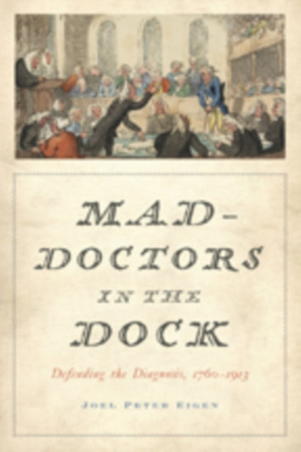 Book cover of: Mad-Doctors in the Dock. By: Joel Peter Eigen