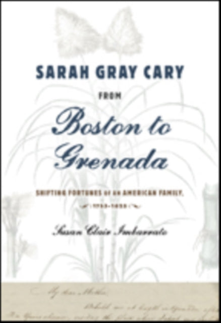 Book cover of: Sarah Gray Cary from Boston to Grenada. By: Susan Clair Imbarrato