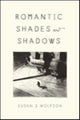 Book cover of: Romantic Shades and Shadows. By: Susan J. Wolfson