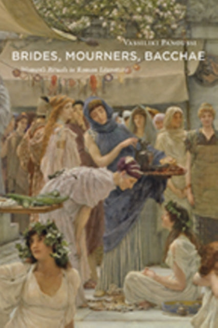 Book cover of: Brides, Mourners, Bacchae. By: Vassiliki Panoussi