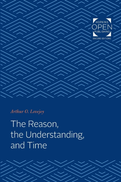Book cover of: Reason, the Understanding, and Time. By: Arthur Oncken Lovejoy