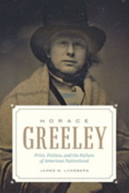 Book cover of: Horace Greeley. By: James M. Lundberg
