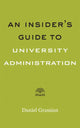 Book cover of: Insider's Guide to University Administration. By: Daniel Grassian