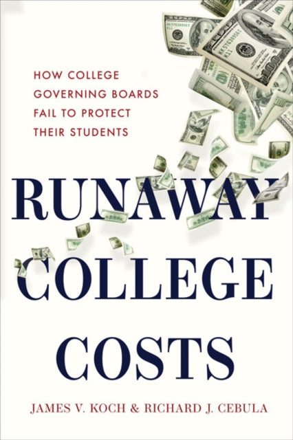 Book cover of: Runaway College Costs. By: James V. Koch