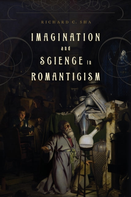 Book cover of: Imagination and Science in Romanticism. By: Richard C. Sha