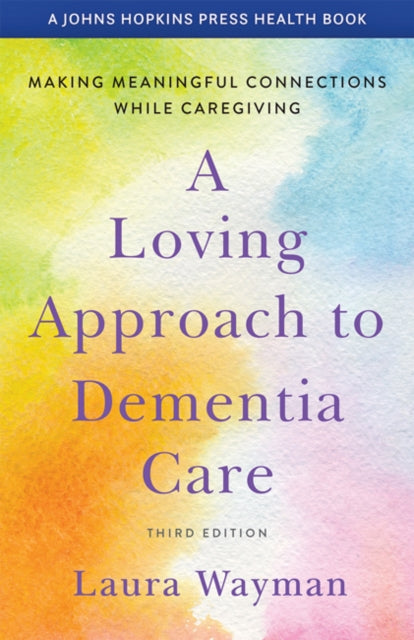 Book cover of: Loving Approach to Dementia Care. By: Laura Wayman