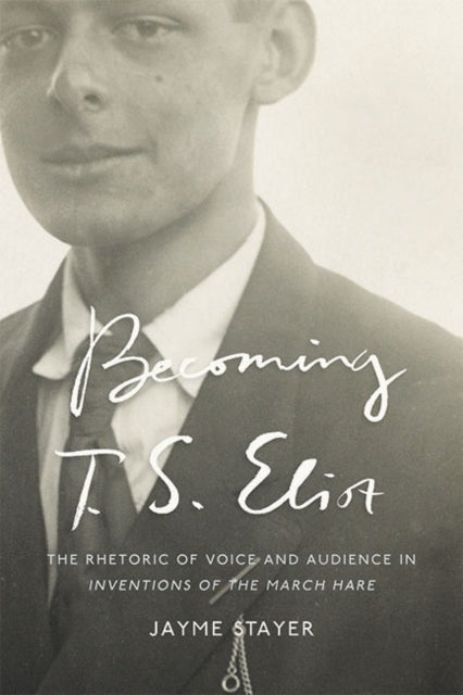 Book cover of: Becoming T. S. Eliot. By: Jayme Stayer
