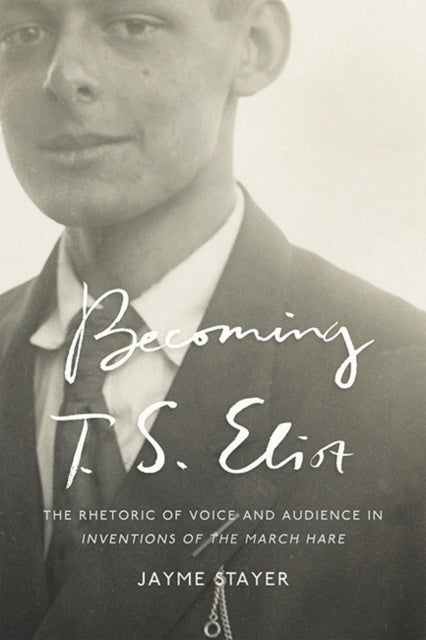 Book cover of: Becoming T. S. Eliot. By: Jayme Stayer