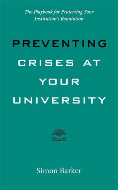 Book cover of: Preventing Crises at Your University. By: Simon Barker
