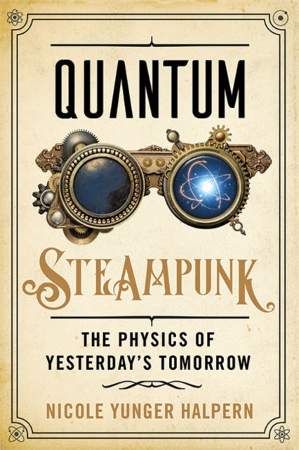 Book cover of: Quantum Steampunk. By: Nicole Yunger Halpern