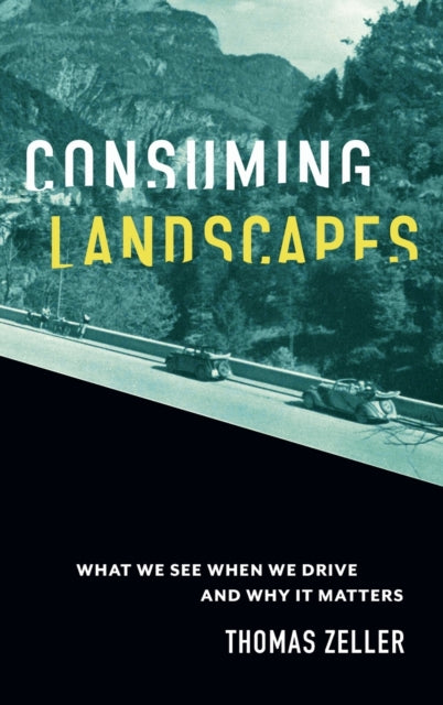 Book cover of: Consuming Landscapes. By: Thomas Zeller