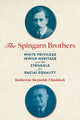 Book cover of: Spingarn Brothers. By: Katherine Reynolds Chaddock
