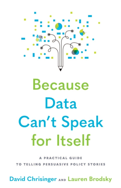 Book cover of: Because Data Can't Speak for Itself. By: David Chrisinger