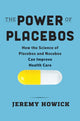 Book cover of: Power of Placebos. By: Jeremy Howick