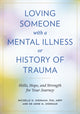 Book cover of: Loving Someone with a Mental Illness or History of Trauma