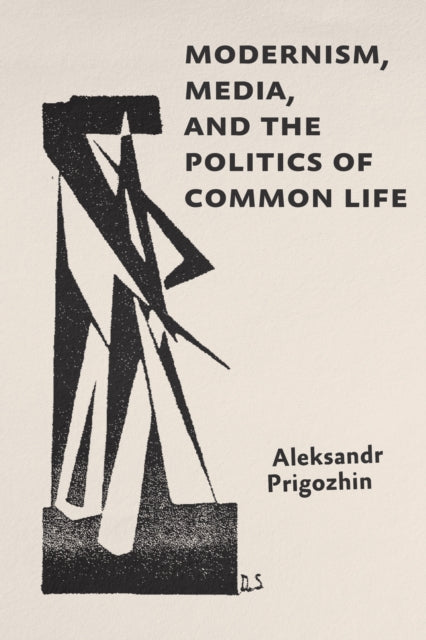 Book cover of: Modernism, Media, and the Politics of Common Life