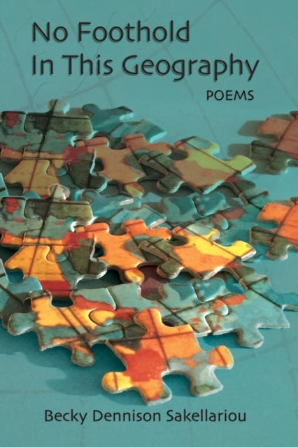 Book cover of: No Foothold in this Geography. By: Becky  Dennison Sakellariou