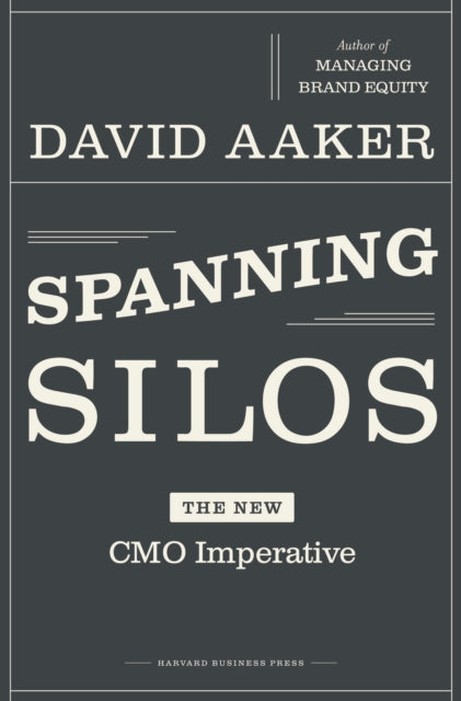 Book cover of: Spanning Silos. By: David A. Aaker