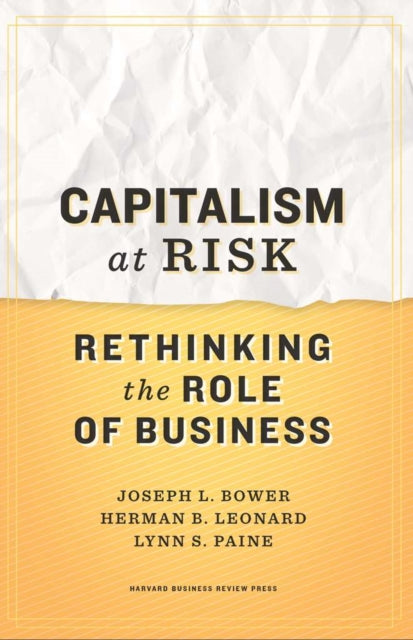 Book cover of: Capitalism at Risk. By: Joseph L. Bower