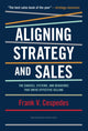 Book cover of: Aligning Strategy and Sales. By: Frank V. Cespedes